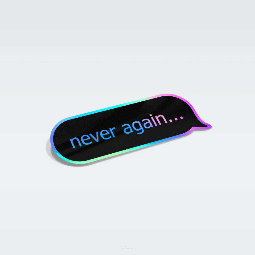 NEVER AGAIN...