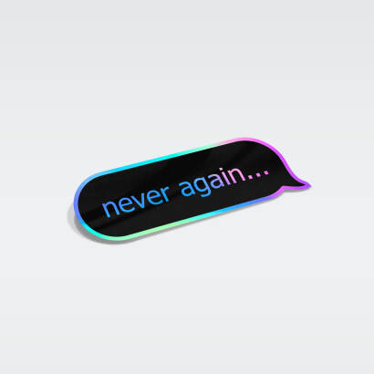 NEVER AGAIN...