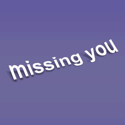 MISSING YOU